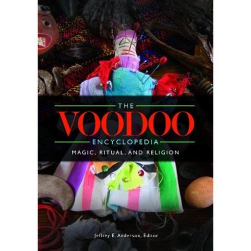 The Voodoo Encyclopedia: Magic Ritual and Religion Hardcover, ABC-CLIO