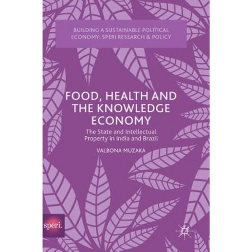 Food Health and the Knowledge Economy: The State and Intellectual Property in India and Brazil Hardcover, Palgrave MacMillan