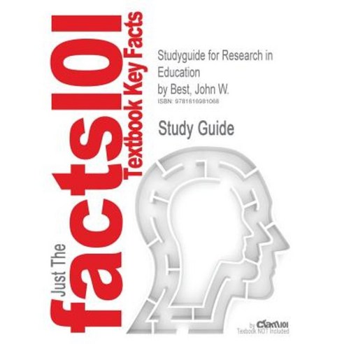 Studyguide for Research in Education by Best John W. ISBN 9780205458400 Paperback, Cram101