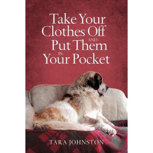 Take Your Clothes Off and Put Them in Your Pocket Paperback, iUniverse