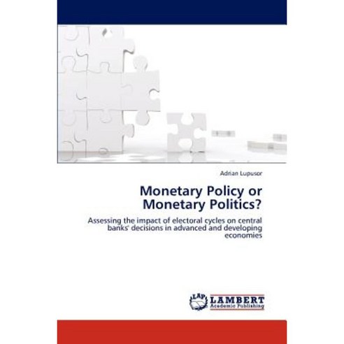 Monetary Policy or Monetary Politics? Paperback, LAP Lambert Academic Publishing