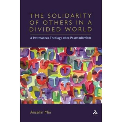 The Solidarity of Others in a Divided World: A Postmodern Theology After Postmodernism Paperback, T. & T. Clark Publishers