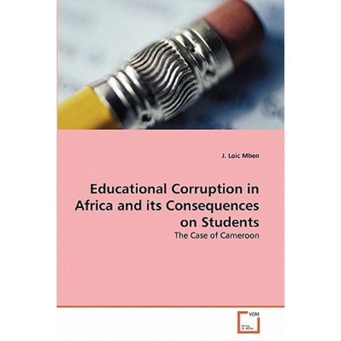 Educational Corruption in Africa and Its Consequences on Students Paperback, VDM Verlag