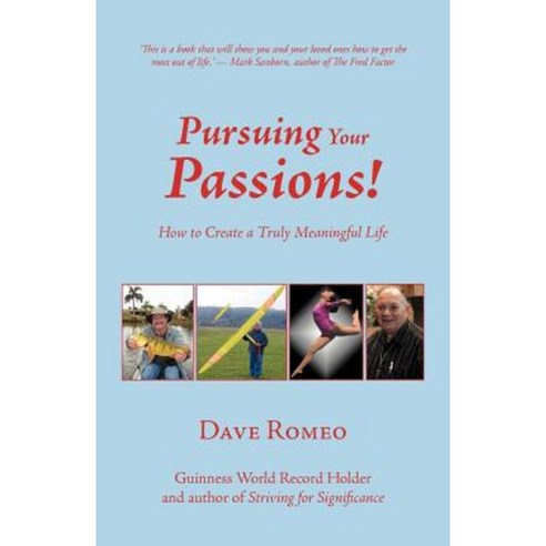 Pursuing Your Passions!: How to Create a Truly Meaningful Life Paperback, iUniverse