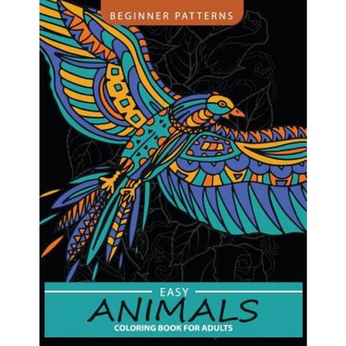 Easy Animals Coloring Book: Awesome Patterns of Birds Frog Horse Lion and Friend Paperback, Createspace Independent Publishing Platform