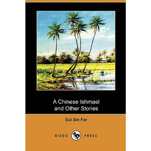A Chinese Ishmael and Other Stories (Dodo Press) Paperback, Dodo Press