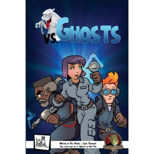 vs. Ghosts: Complete Ghosthunting Tabletop Roleplaying Game Paperback, Createspace Independent Publishing Platform