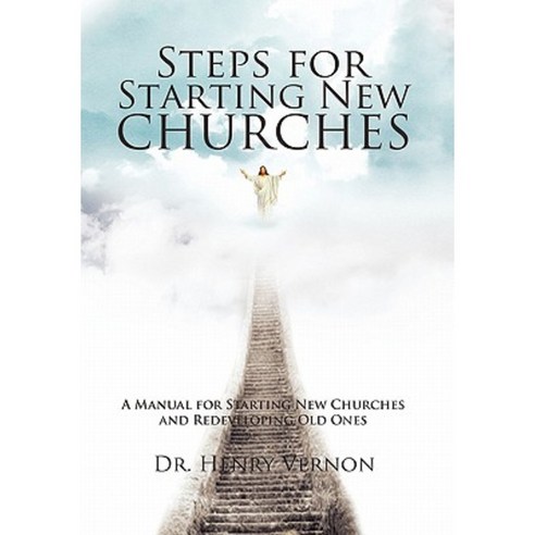 Steps for Starting New Churches: A Manual for Starting New Churches and ...