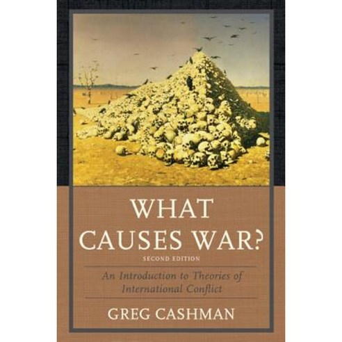 What Causes War?: An Introduction to Theories of International Conflict Paperback, Rowman & Littlefield Publishers