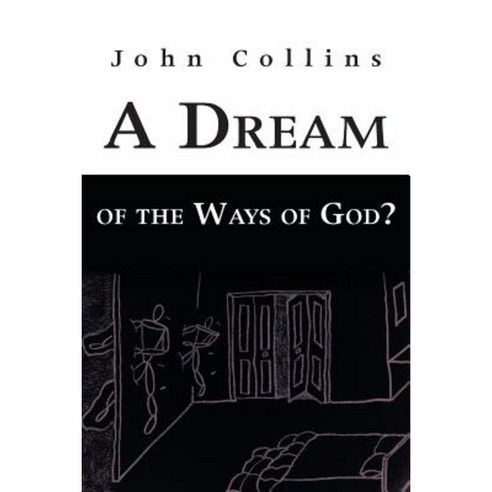 A Dream of the Ways of God? Paperback, WestBow Press
