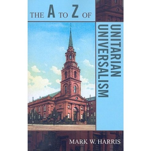 The A to Z of Unitarian Universalism Paperback, Scarecrow Press