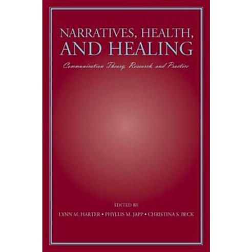 Narratives Health and Healing: Communication Theory Research and Practice Hardcover, Routledge