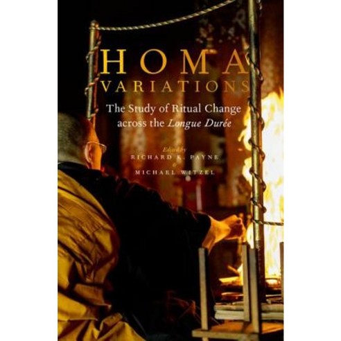 Homa Variations: The Study of Ritual Change Across the Longue Duree Paperback, Oxford University Press, USA