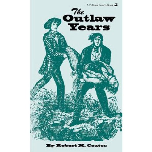 The Outlaw Years: The History of the Land Pirates of the Natchez Trace Paperback, Pelican Publishing Company