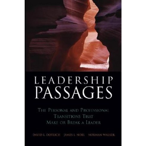 Leadership Passages: The Personal and Professional Transitions That Make or Break a Leader Hardcover, Jossey-Bass