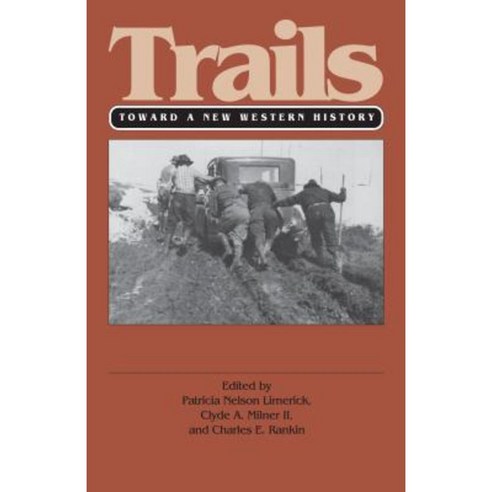 Trails (PB): Toward a New Western History Paperback, University Press of Kansas