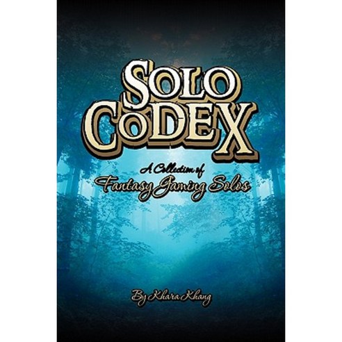 Solo Codex: A Collection of Fantasy Gaming Solo''s Paperback, Createspace