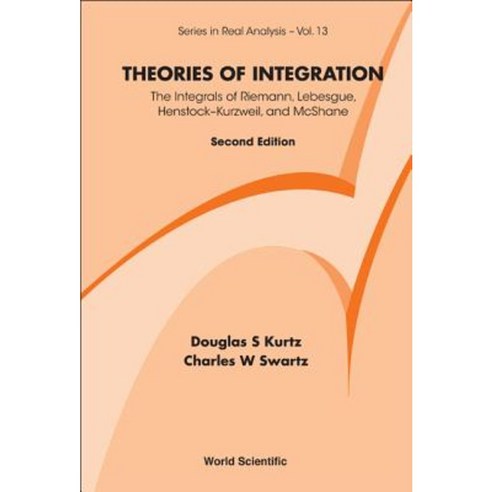 Theories of Integration: The Integrals of Riemann Lebesgue Henstock-Kurzweil and McShane Hardcover, World Scientific Publishing Company