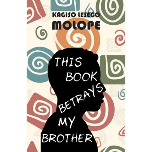 This Book Betrays My Brother Paperback, Mawenzi House Publishers Ltd.