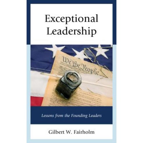 Exceptional Leadership: Lessons from the Founding Leaders Hardcover, Lexington Books