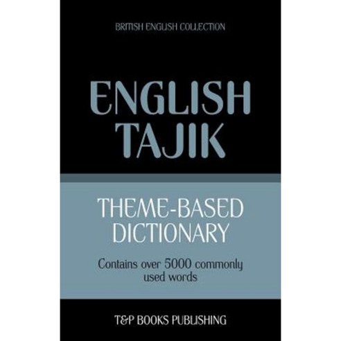 Theme-Based Dictionary British English-Tajik - 5000 Words Paperback, T&p Books