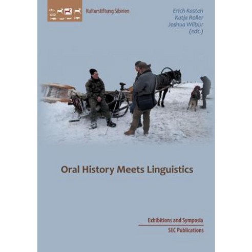 Oral History Meets Linguistics Paperback, Verlag Der Kulturstiftung Sibirien