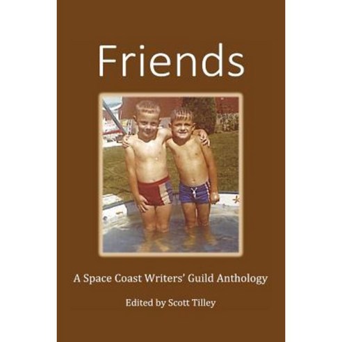 Friends: A Space Coast Writers'' Guild Anthology Paperback, Anthology Alliance