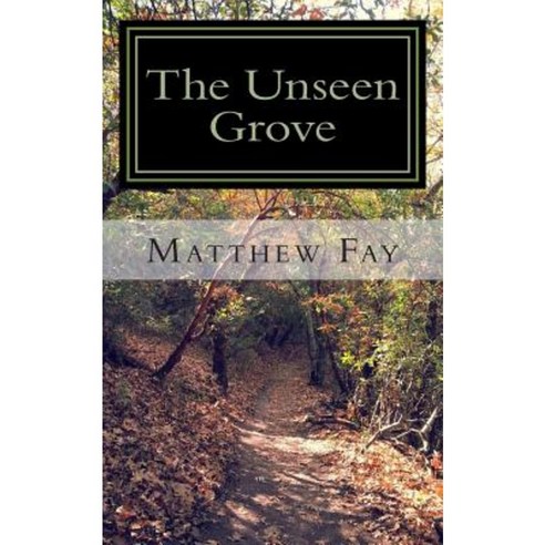The Unseen Grove Paperback, Createspace