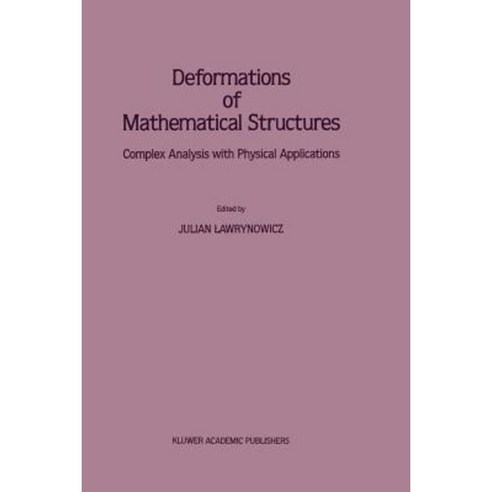 Deformations of Mathematical Structures: Complex Analysis with Physical Applications Paperback, Springer