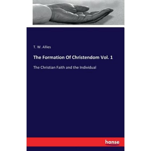 The Formation of Christendom Vol. 1 Paperback, Hansebooks