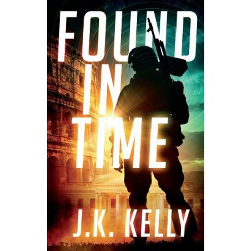 Found in Time Paperback, J.K. Kelly Consulting LLC