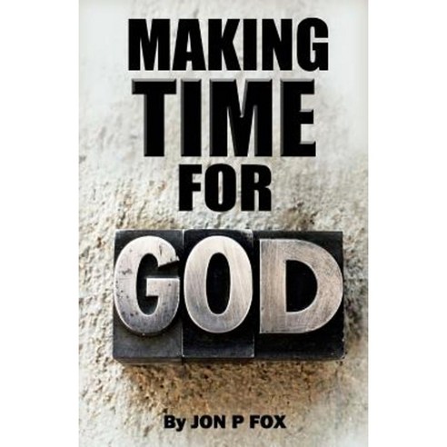 Make Time for God: Bible Commentary & Wisdom Paperback, Createspace Independent Publishing Platform