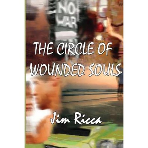The Circle of Wounded Souls: Book One of the Circle of Wounded Souls Series. Paperback, Createspace Independent Publishing Platform