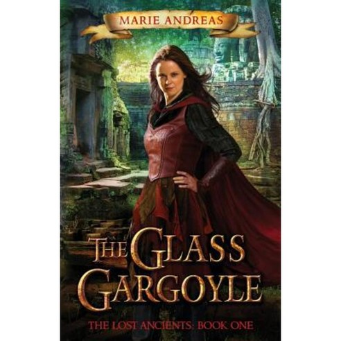 The Glass Gargoyle: The Lost Ancients: Book One Paperback, Marie Andreas