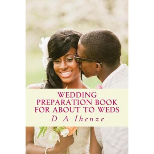 Wedding Preparation Book for about to Weds Paperback, Createspace Independent Publishing Platform