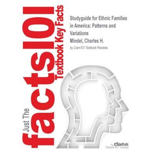 Studyguide for Ethnic Families in America: Patterns and Variations by Mindel Charles H. ISBN 9780135313282 Paperback, Cram101