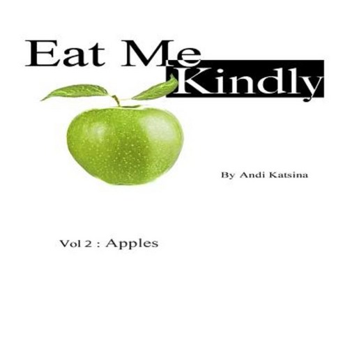 Eat Me Kindly: Vol 2: Apples Paperback, Katsinc