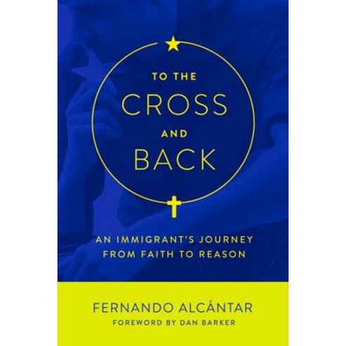 To the Cross and Back: An Immigrant''s Journey from Faith to Reason Paperback, Pitchstone Publishing