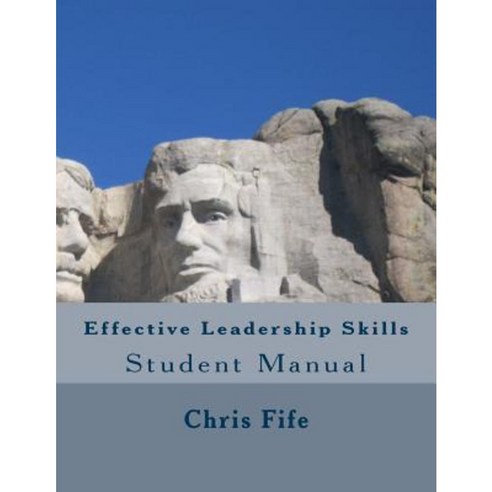 Effective Leadership Skills: Student Manual Paperback, Createspace