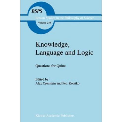 Knowledge Language and Logic: Questions for Quine Paperback, Springer