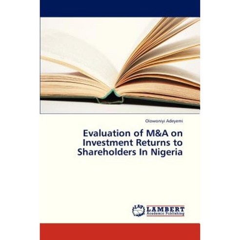 Evaluation of M&A on Investment Returns to Shareholders in Nigeria Paperback, LAP Lambert Academic Publishing
