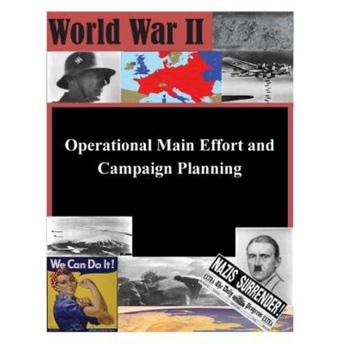 Operational Main Effort and Campaign Planning Paperback, Createspace Independent Publishing Platform