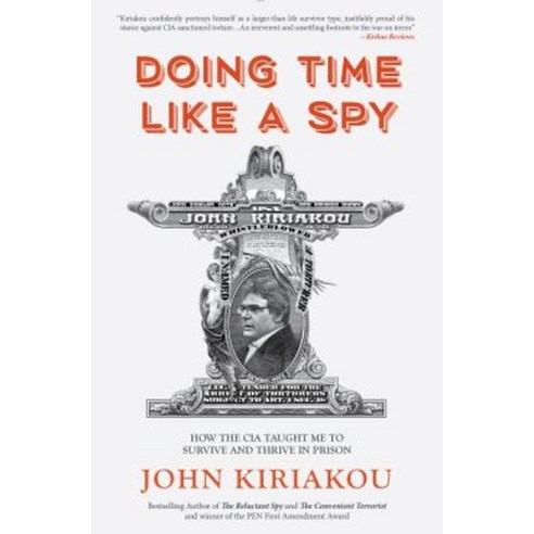 Doing Time Like a Spy: How the CIA Taught Me to Survive and Thrive in Prison Paperback, Rare Bird Books, a Vireo Book