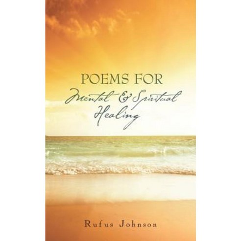 Poems for Mental and Spiritual Healing Paperback, Authorhouse