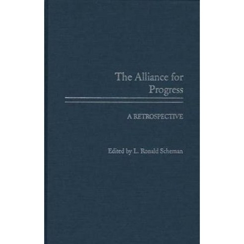 The Alliance for Progress: A Retrospective Hardcover, Praeger