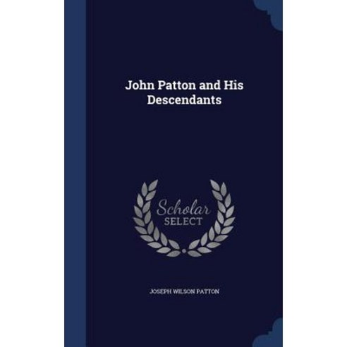 John Patton and His Descendants Hardcover, Sagwan Press