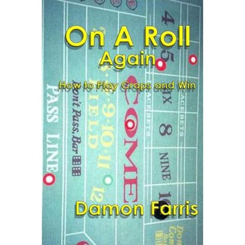 On a Roll Again: How to Play Craps and Win Paperback, Createspace Independent Publishing Platform