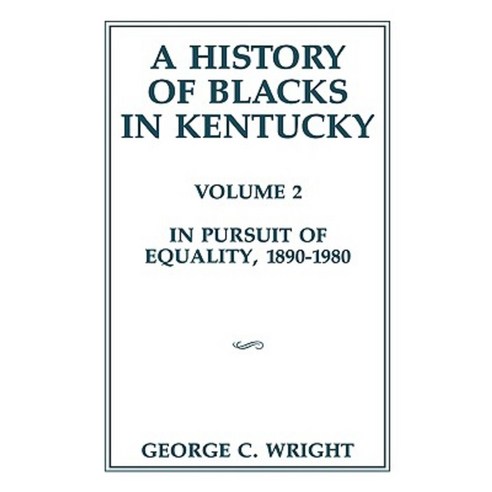 A History of Blacks in Kentucky: In Pursuit of Equality 1890-1980 Paperback, Kentucky Historical Society