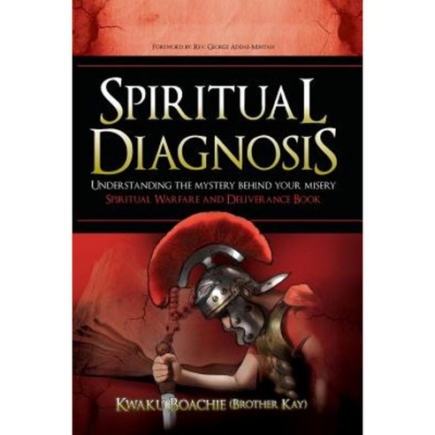 Spiritual Diagnosis: Understanding the Mystery Behind Your Misery - Spiritual Warfare and Deliverance Book Paperback, Outskirts Press
