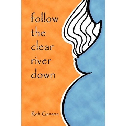 Follow the Clear River Down Paperback, Long Lake Press